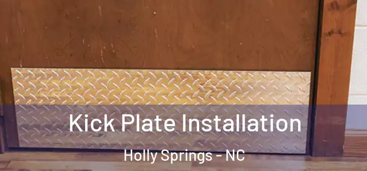 Kick Plate Installation Holly Springs - NC
