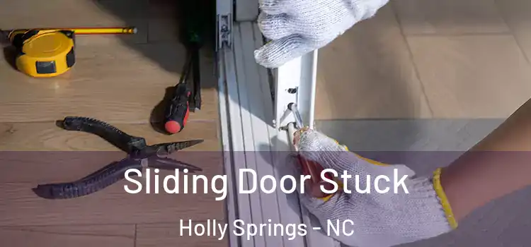 Sliding Door Stuck Holly Springs - NC